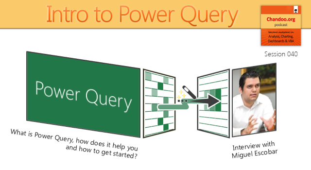 Introduction to Power Query - What is it and how to get started? An interview with Miguel Escobar - Chandoo.org Podcast - CP040