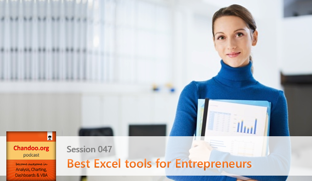 Best excel tools and features for entrepreneurs - Chandoo.org podcast - session 47