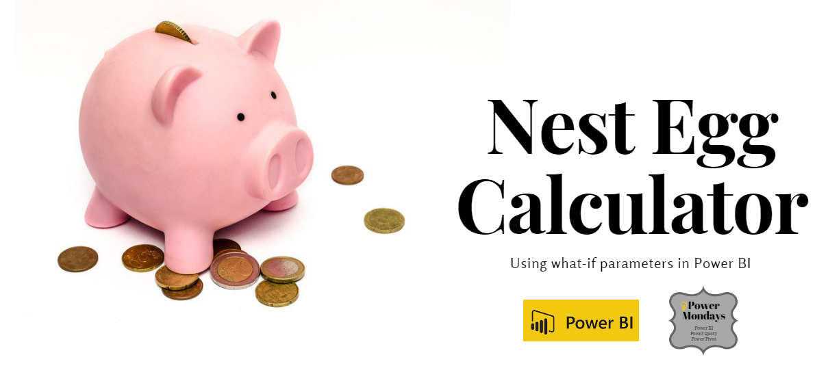 Nest Egg Calculator using Power BI